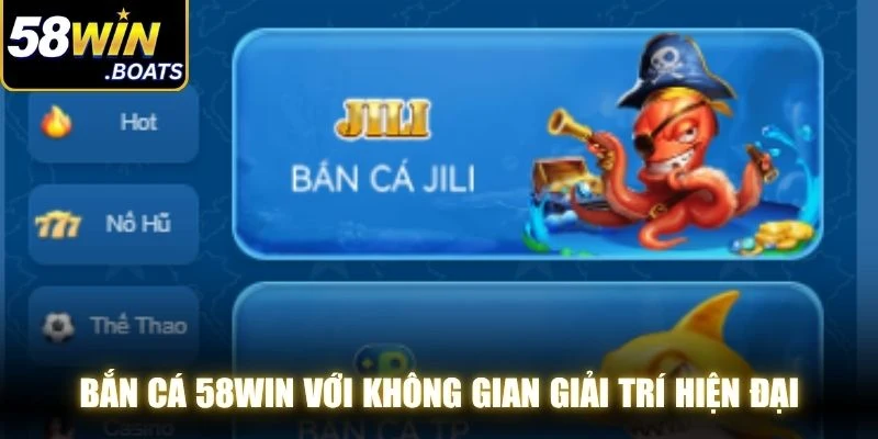 Bắn cá 58WIN với không gian giải trí kết hợp hình ảnh âm thanh hiện đại