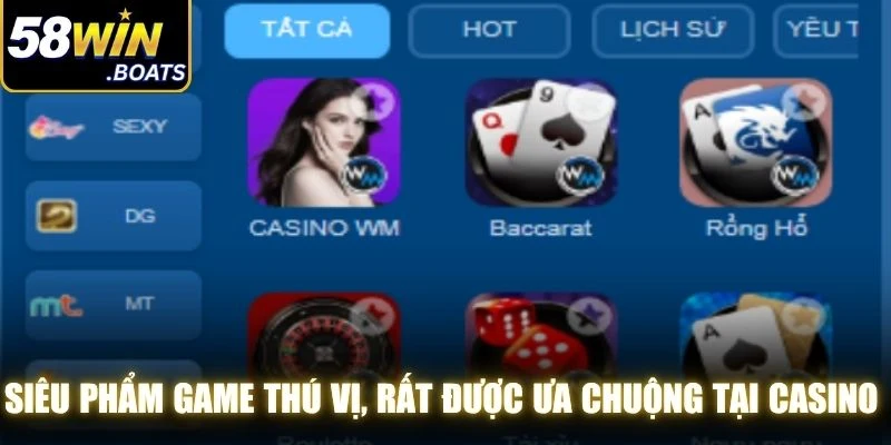 Siêu phẩm game thú vị, rất được ưa chuộng tại Casino 58WIN