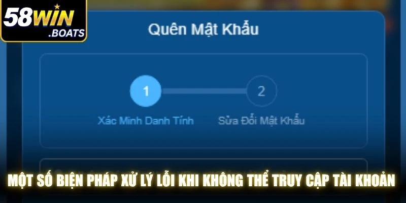 Một số biện pháp xử lý lỗi khi không thể truy cập tài khoản game