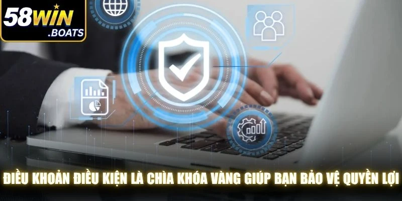 Điều khoản điều kiện là chìa khóa vàng giúp bạn bảo vệ quyền lợi cá nhân hội viên