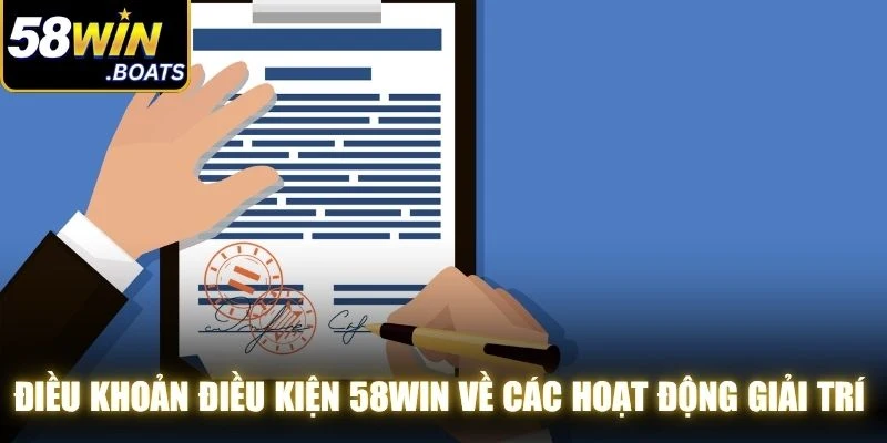 Điều khoản điều kiện 58WIN về các hoạt động giải trí cá cược