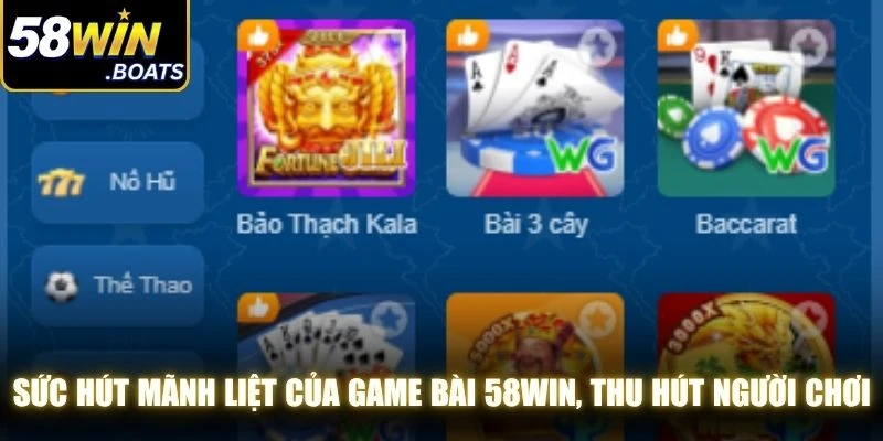 Sức hút mãnh liệt của game bài 58WIN, thu hút người chơi