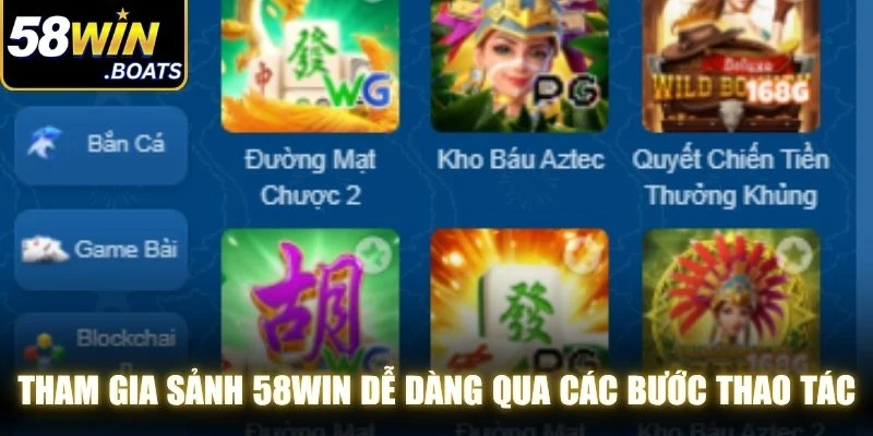 Tham gia sảnh 58WIN dễ dàng qua các bước thao tác