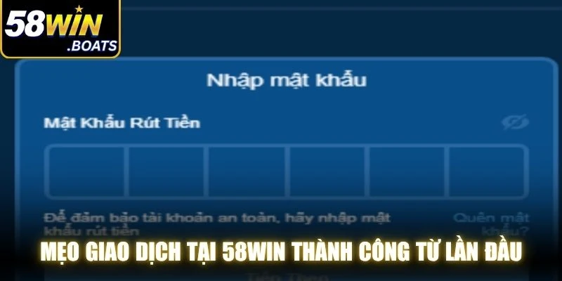 Mẹo giao dịch tại 58WIN thành công từ lần đầu