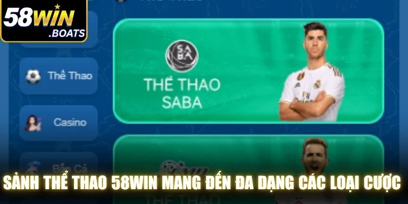 Sảnh thể thao 58WIN mang đến đa dạng các loại cược hấp dẫn