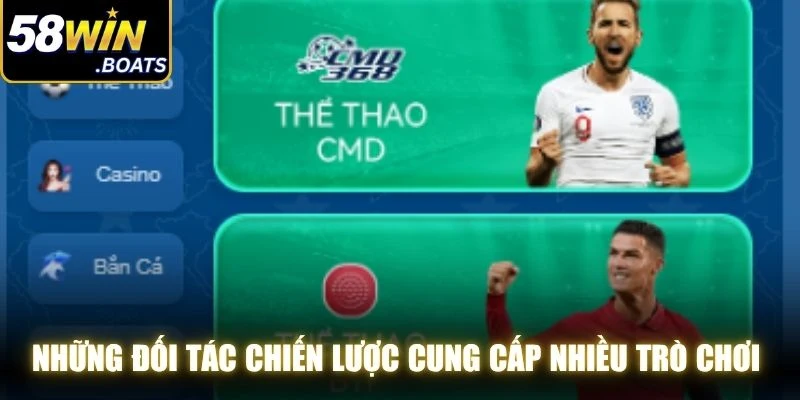 Những đối tác chiến lược cung cấp nhiều trò chơi hấp dẫn cho thể thao 58WIN